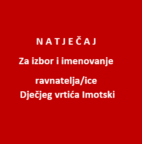 N A T J E Č A J Za izbor i imenovanje ravnatelja/ice Dječjeg vrtića Imotski