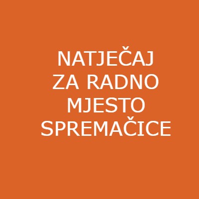 NATJEČAJ ZA RADNO MJESTO SPREMAČICE